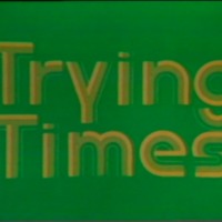 Trying Times