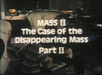 Mass 2: The Case of the Disappearing Mass - Part II
