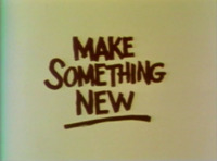 A Challenge: Make Something New
