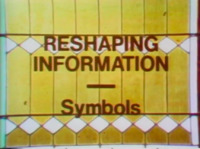 Symbols (Reshaping Information)