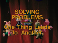 One Thing Leads to Another (Solving Problems)