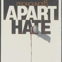 Apartheid is Pronounced Apart Hate.