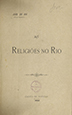 Book cover:  As religiões do Rio (1904)
