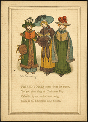 "Friend-voices come from far away, / To you they sing on Christmas Day, / Celestial hymn and serious song, / Such as to Christmas-time belong."