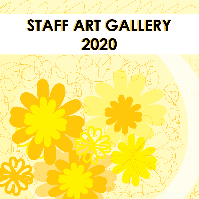Staff Art Gallery 2020