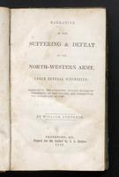 Narrative of the suffering &amp; defeat of the north-western army, under General Winchester: massacre of the prisoners: sixteen months imprisonment of the writer and others with the Indians and British.