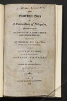 The proceedings of a convention of delegates, from the states of Massachusetts, Connecticut, and Rhode Island; the counties of Cheshire and Grafton, in the state of New-Hampshire; and the county of Windham, in the state of Vermont; convened at Hartford, in the state of Connecticut, December 15th, 1814.