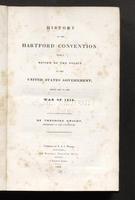 History of the Hartford Convention: with a review of the policy of the United States Government which led to the War of 1812.