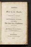 Notes on the war in the South; with biographical sketches of the lives of Montgomery, Jackson, Sevier, the late Gov. Claiborne, and others.